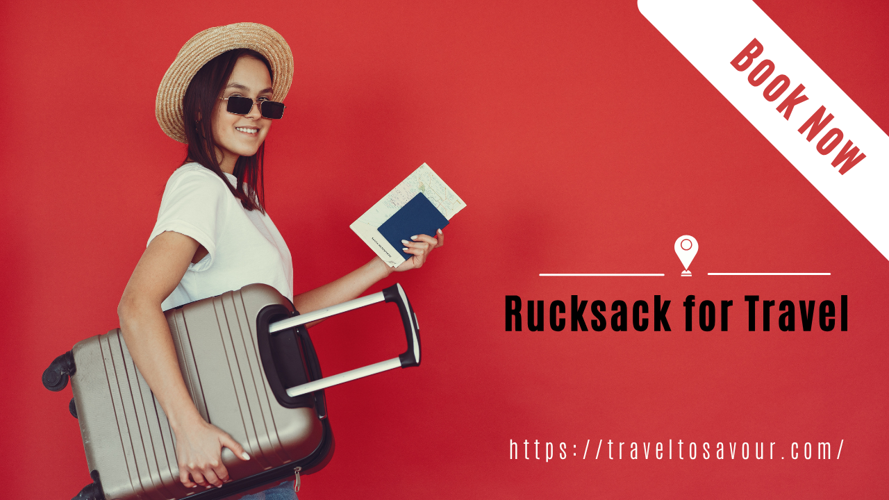 Rucksack for Travel: The Ultimate Guide to Choosing the Perfect Backpack