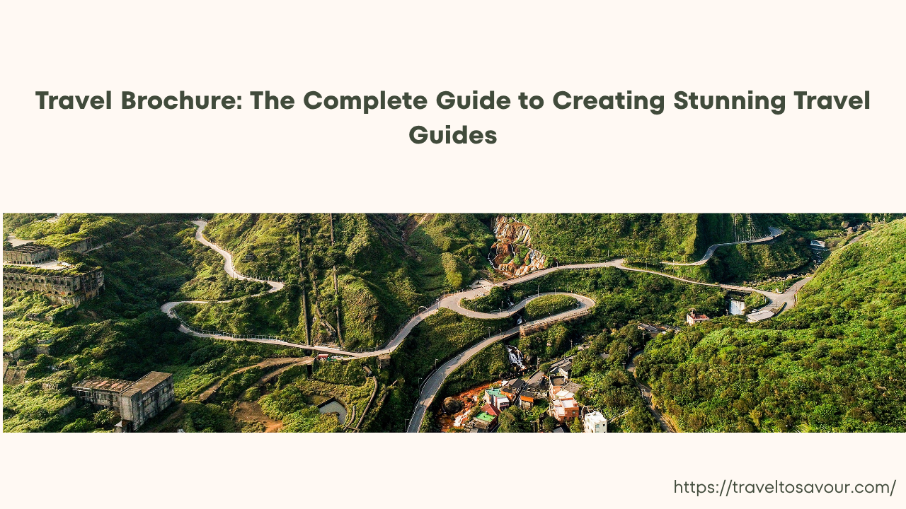 Travel Brochure: The Complete Guide to Creating Stunning Travel Guides